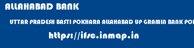 ALLAHABAD BANK  UTTAR PRADESH BASTI POKHARA ALLAHABAD UP GRAMIN BANK POKHARA  ifsc code